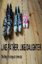Watch Like Father Like Daughter Vumoo