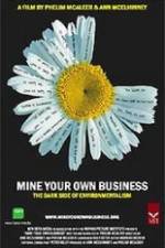 Watch Mine Your Own Business The Dark Side of Environmentalism Vumoo