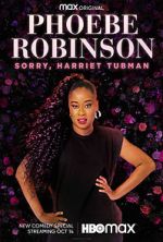 Watch Phoebe Robinson: Sorry, Harriet Tubman (TV Special 2021) Vumoo