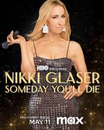 Watch Nikki Glaser: Someday You'll Die (TV Special 2024) Vumoo
