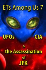 Watch ETs Among Us 7: UFOs, CIA & the Assassination of JFK Vumoo