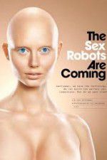 Watch The Sex Robots Are Coming! Vumoo