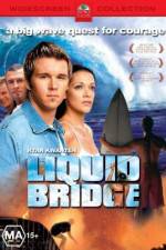 Watch Liquid Bridge Vumoo