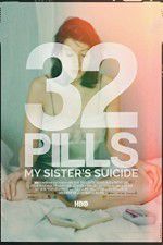 Watch 32 Pills: My Sisters Suicide Vumoo