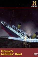 Watch Titanic's Achilles Heel Vumoo