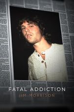 Watch Fatal Addiction: Jim Morrison Vumoo