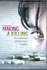 Watch Making a Killing The Untold Story of Psychotropic Drugging Vumoo