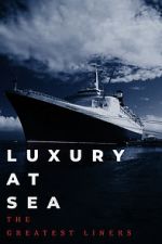 Watch Luxury at Sea: The Greatest Liners Vumoo