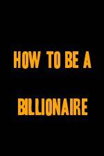 Watch How to Be a Billionaire Vumoo