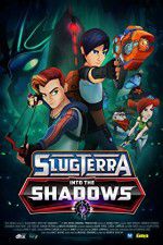 Watch Slugterra Into the Shadows Vumoo