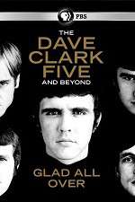 Watch Glad All Over: The Dave Clark Five and Beyond Vumoo