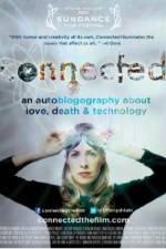 Watch Connected An Autoblogography About Love Death & Technology Vumoo