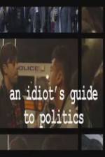 Watch An Idiot's Guide to Politics Vumoo