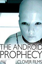 Watch The Android Prophecy Vumoo