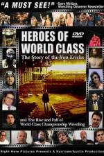Watch Heroes of World Class The Story of the Von Erichs and the Rise and Fall of World Class Championship Wrestling Vumoo