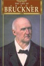 Watch The Life of Anton Bruckner Vumoo