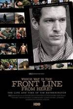 Watch Which Way Is the Front Line from Here The Life and Time of Tim Hetherington Vumoo