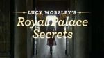 Watch Lucy Worsley\'s Royal Palace Secrets Vumoo