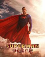 Watch Superman: Solar (Short 2023) Vumoo