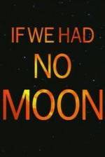 Watch If We Had No Moon Vumoo