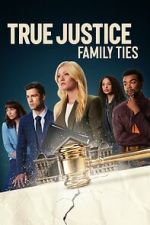 Watch True Justice: Family Ties Vumoo