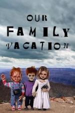 Watch Chucky\'s Family Vacation Vumoo