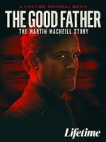 Watch The Good Father: The Martin MacNeill Story Vumoo