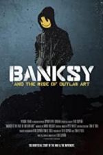 Watch Banksy and the Rise of Outlaw Art Vumoo