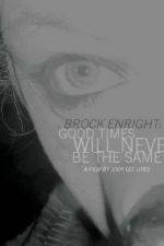 Watch Brock Enright Good Times Will Never Be the Same Vumoo