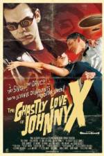 Watch The Ghastly Love of Johnny X Vumoo