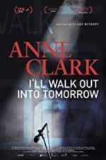 Watch Anne Clark: I\'ll Walk Out Into Tomorrow Vumoo