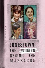 Watch Jonestown: The Women Behind the Massacre Vumoo