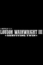 Watch Loudon Wainwright III: Surviving Twin Vumoo