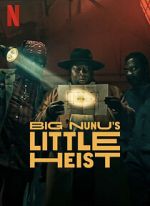 Watch Big Nunu\'s Little Heist Vumoo