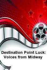 Watch Destination Point Luck: Voices from Midway Vumoo