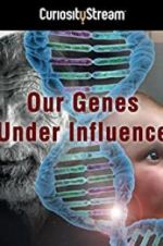 Watch Our Genes Under Influence Vumoo