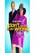 Watch Tyler Perry's I Don't Want to Do Wrong Vumoo