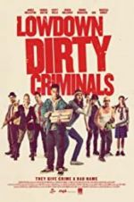 Watch Lowdown Dirty Criminals Vumoo