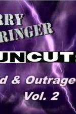 Watch Jerry Springer Wild and Outrageous Vol 2 Vumoo