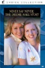 Watch Never Say Never The Deidre Hall Story Vumoo