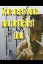 Watch Tribe Meets White Man For The First Time Vumoo