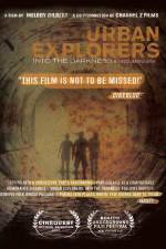 Watch Urban Explorers Into the Darkness Vumoo