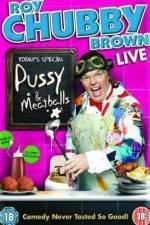 Watch Roy Chubby Brown  Pussy and Meatballs Vumoo