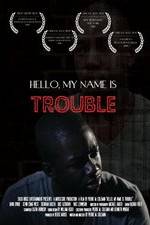 Watch Hello My Name Is Trouble Vumoo