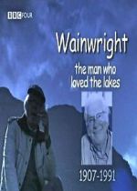Watch Wainwright: The Man Who Loved the Lakes Vumoo
