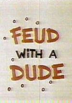 Watch Feud with a Dude (Short 1968) Vumoo