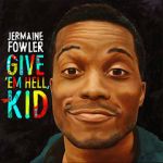 Watch Jermaine Fowler: Give Em Hell Kid (TV Special 2015) Vumoo
