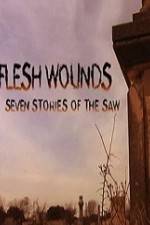 Watch Flesh Wounds Seven Stories of the Saw Vumoo