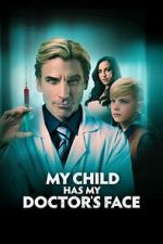 Watch My Child Has My Doctor's Face Vumoo