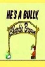 Watch He's a Bully Charlie Brown Vumoo